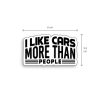 I like cars more than people 01