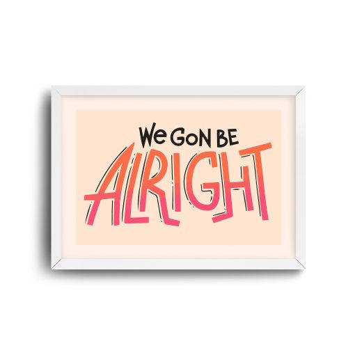 Pop Art White Frame Vertical we gon be alright A4